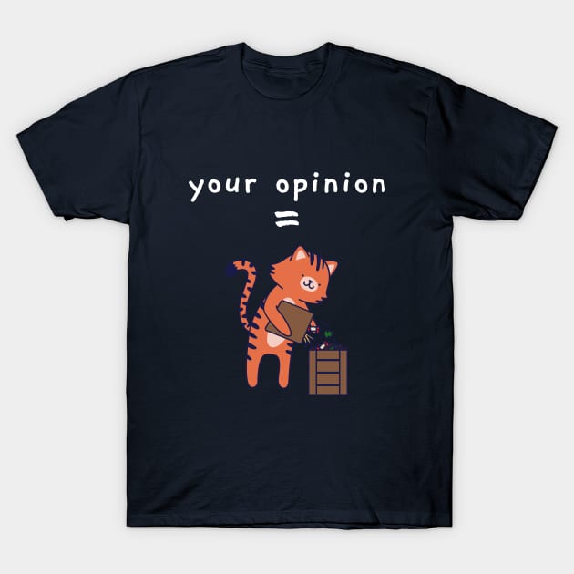 Your Opinion is Trash Funny Cat T-Shirt by CLPDesignLab